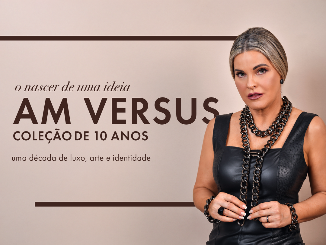 O nascer de uma ideia: Coleção   AM Versus | 10 Anos